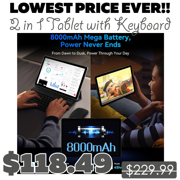 2 in 1 Tablet with Keyboard Only $118.49 (Regularly $229.99)