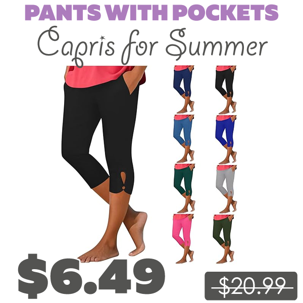 Capris for Summer Only $6.49 (Regularly $20.99)