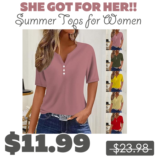 Summer Tops for Women Only $11.99 (Regularly $23.98)