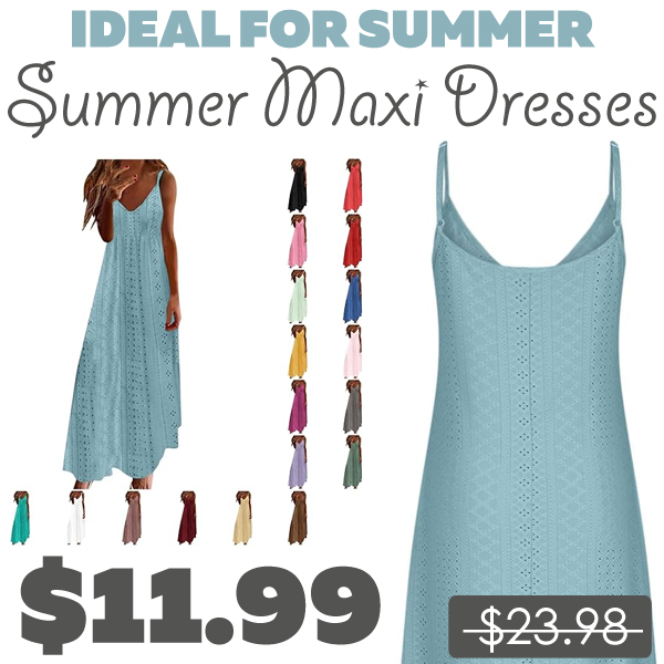 Summer Maxi Dresses Only $11.99 (Regularly $23.98)
