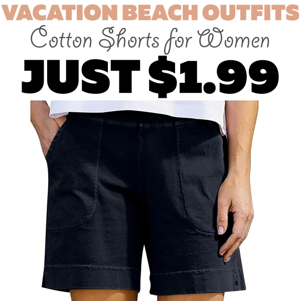 Cotton Shorts for Women Only $1.99 (Regularly $13.99)