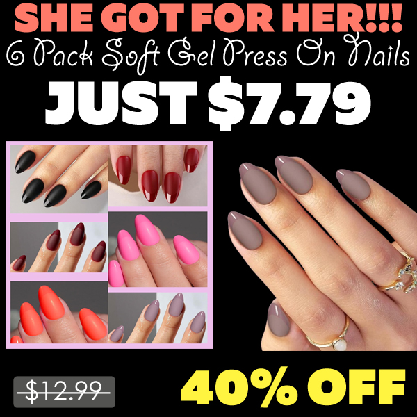 6 Pack Soft Gel Press On Nails Only $7.79 (Regularly $12.99)