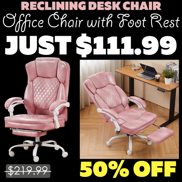 Office Chair with Foot Rest Only $111.99 (Regularly $219.99)