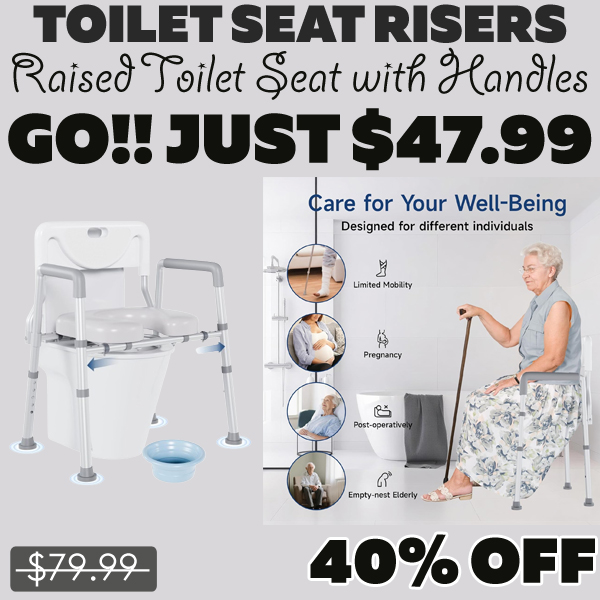 Raised Toilet Seat with Handles Only $47.99 (Regularly $79.99)