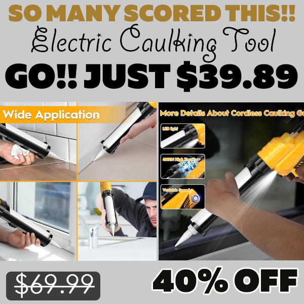 Electric Caulking Tool Only $39.89 (Regularly $69.99)