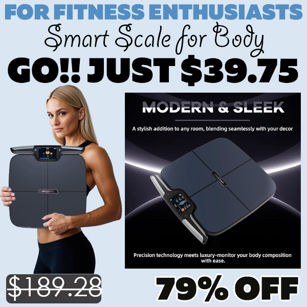 Smart Scale for Body Only $39.75 (Regularly $189.28)