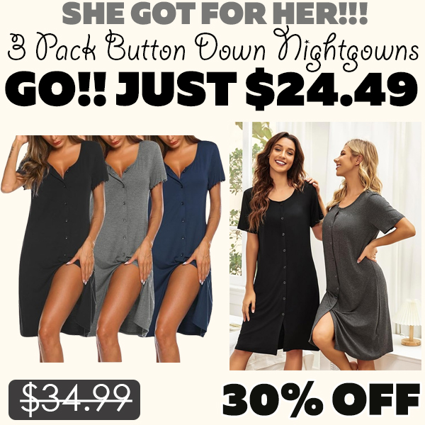 3 Pack Button Down Nightgowns Only $24.49 (Regularly $34.99)
