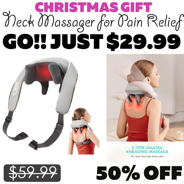 Neck Massager for Pain Relief Only $29.99 (Regularly $59.99)