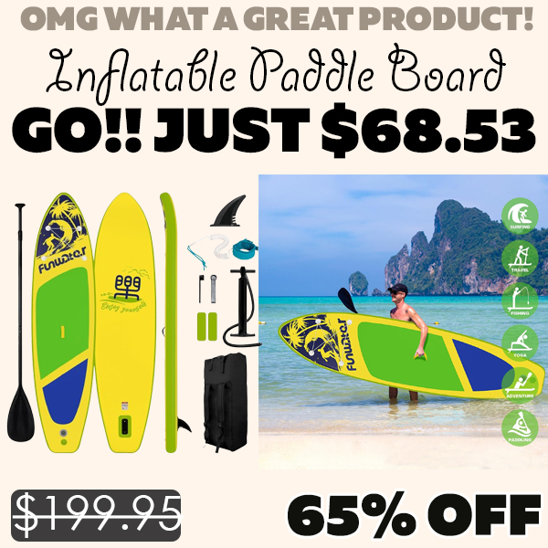 Inflatable Paddle Board Only $68.53 (Regularly $199.95)