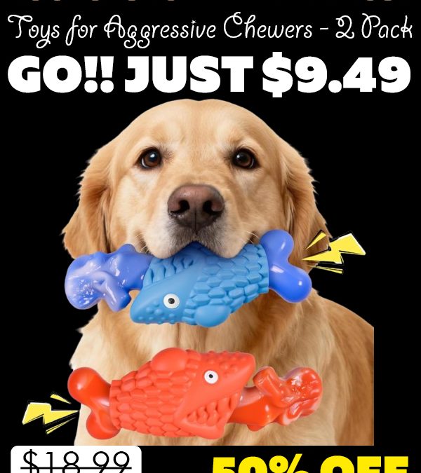 Toys for Aggressive Chewers - 2 Pack Only $9.49 (Regularly $18.99)
