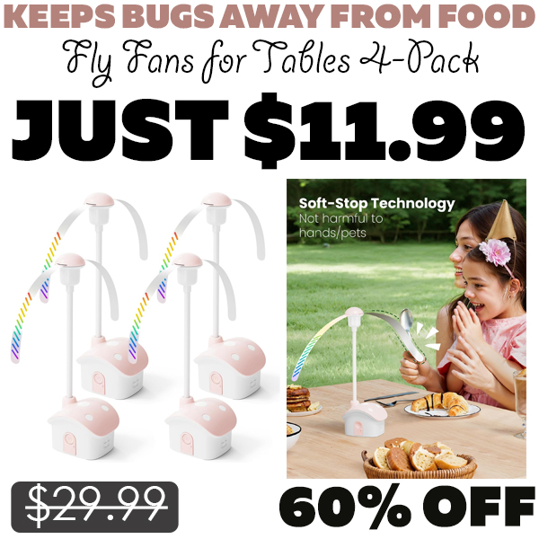 Fly Fans for Tables 4-Pack Only $11.99 (Regularly $29.99)