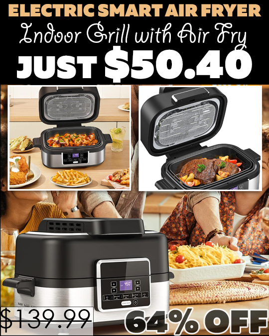 Indoor Grill with Air Fry Only $50.40 (Regularly $139.99)